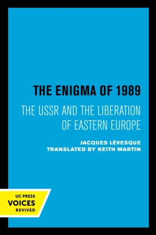 Enigma of 1989: The USSR and the Liberation of Eastern Europe