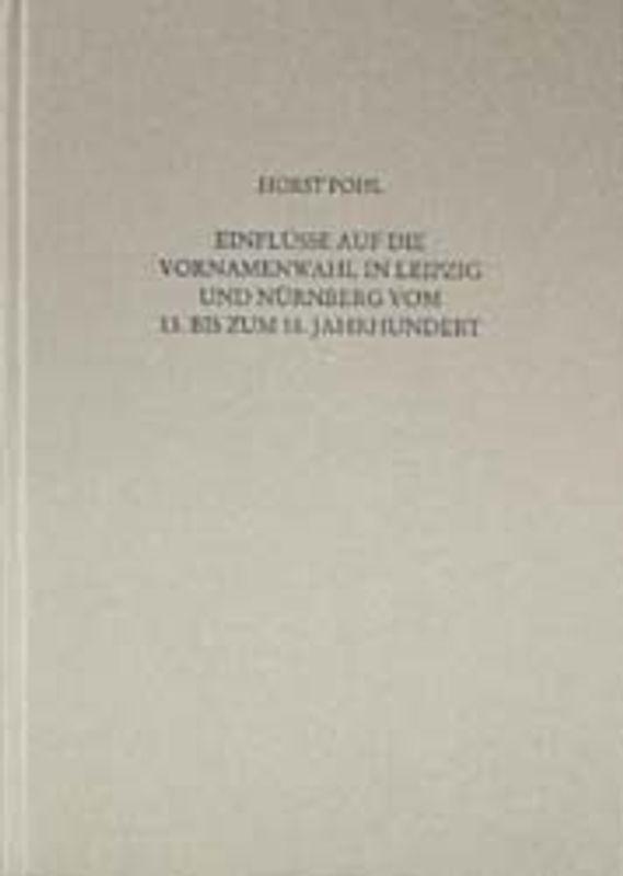 Einflüsse auf die Vornamenwahl in Leipzig und Nürnberg vom 13. bis zum 18. Jahrhundert