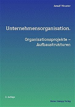 Unternehmensorganisation. Organisationsprojekte – Aufbaustrukturen