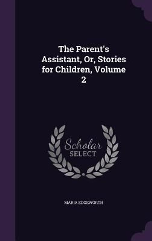 The Parent's Assistant, Or, Stories for Children, Volume 2