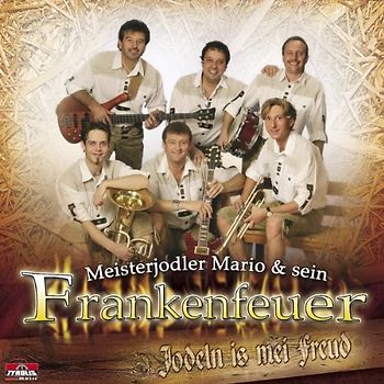 Meisterjodler Mario & Sein Frankenfeuer - Jodeln Is Mei Freud'