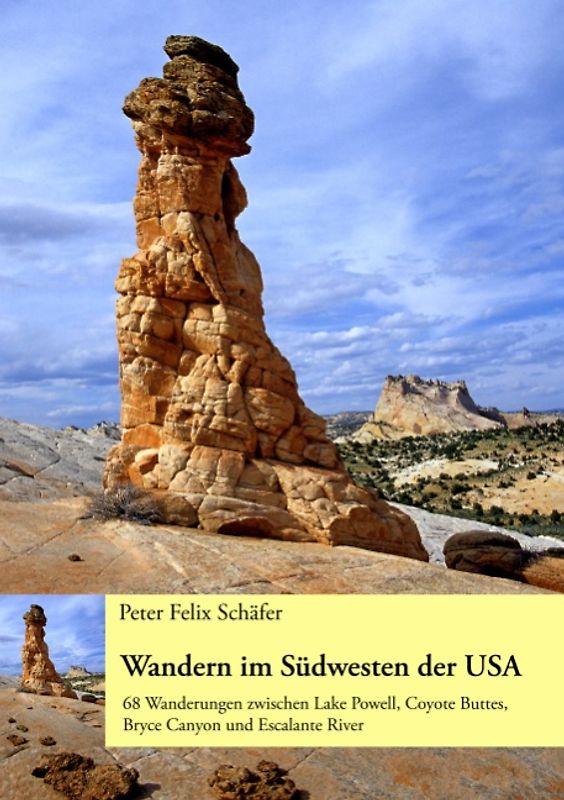 Wandern im Südwesten der USA. Band 1: 68 Wanderungen zwischen Lake Powell, Coyote Buttes, Bryce Canyon und Escalante River
