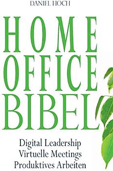 Home Office Bibel: Digital Leadership | Virtuelle Meetings | Produktives Arbeiten