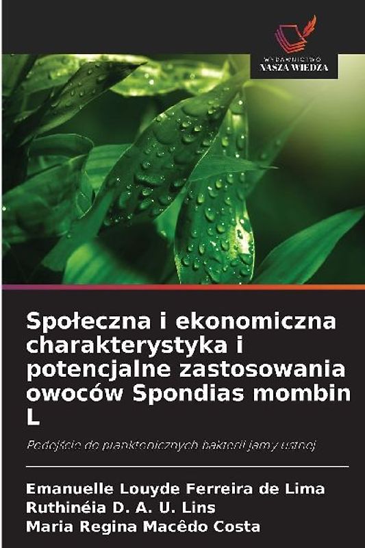 Spo¿eczna i ekonomiczna charakterystyka i potencjalne zastosowania owoców Spondias mombin L