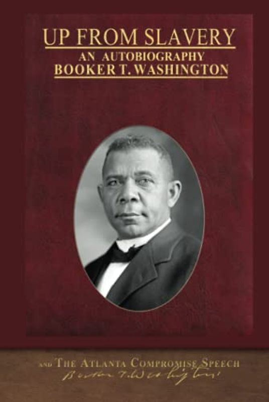 Up From Slavery and The Atlanta Compromise Speech: Illustrated Black History Collection