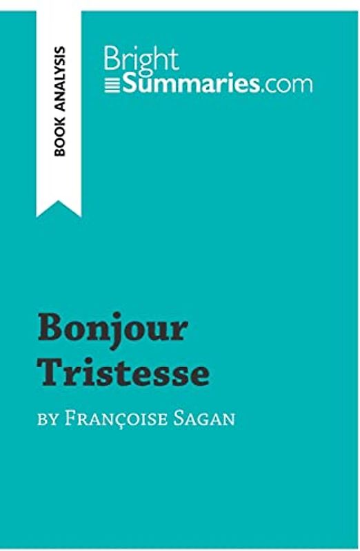 Bonjour Tristesse by Françoise Sagan (Book Analysis): Detailed Summary, Analysis and Reading Guide (BrightSummaries.com)