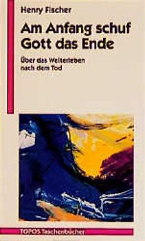 Am Anfang schuf Gott das Ende