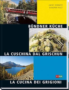 Bündner Küche - La Cuschina dal Grischun - La Cucina dei Grigioni