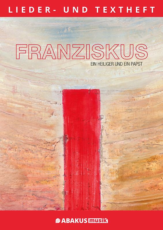 Franziskus - Ein Heiliger und ein Papst
