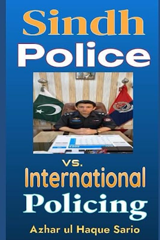 Sindh Police vs. International Policing: A Comparative Analysis