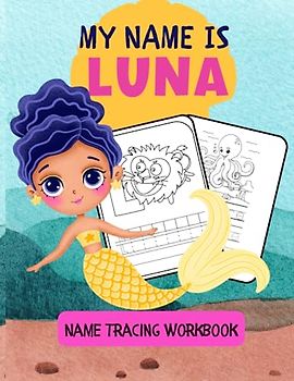 MY NAME IS LUNA | TRACING NAME WORKBOOK | PERSONALIZED LEARN TO WRITE MY NAME