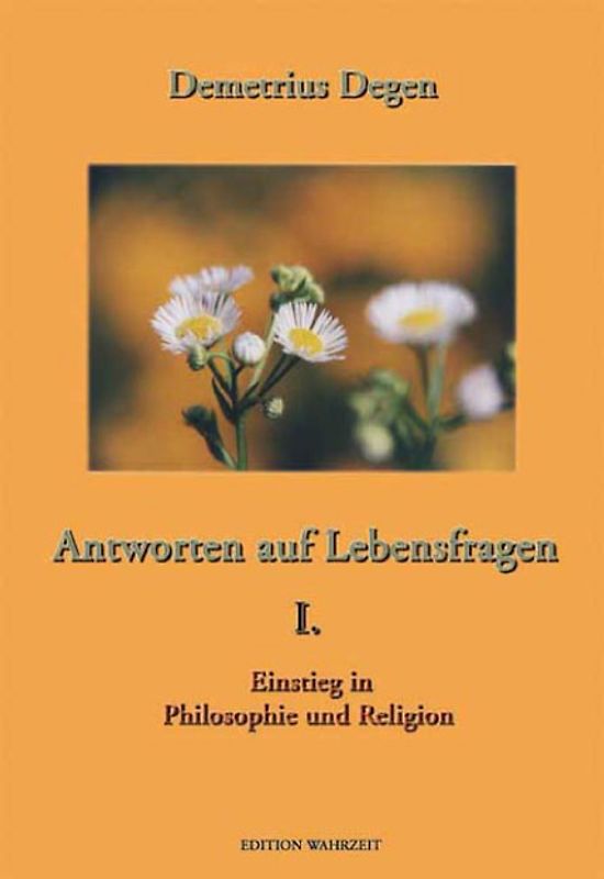 Antworten auf Lebensfragen I