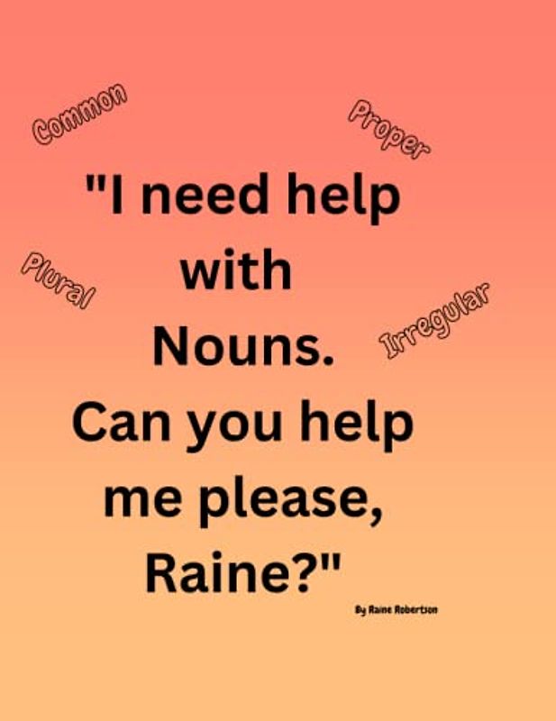 "I need help with Nouns. Can you help me please, Raine?"