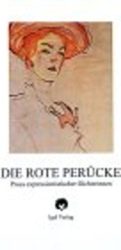 Die rote Perücke. Prosa expressionistischer Dichterinnen