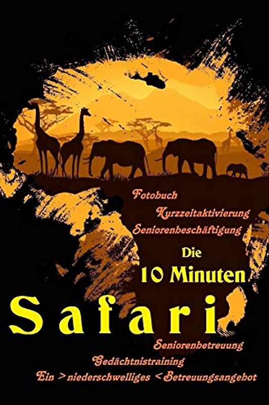 Die 10 Minuten Safari: Arbeitsmaterial Seniorenbetreuung