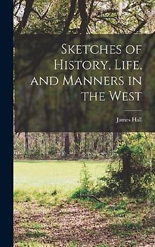 Sketches of History, Life, and Manners in the West