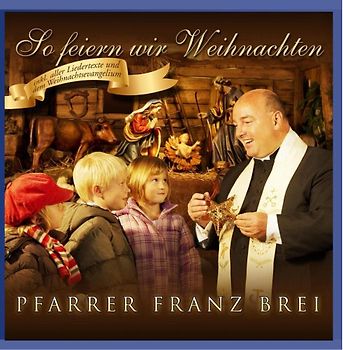 Brei,Pfarrer Franz - So Feiern Wir Weihnachten