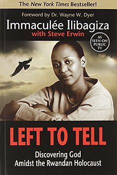 Left to Tell: Discovering God Amidst the Rwandan Holocaust - Immaculee Ilibagiza