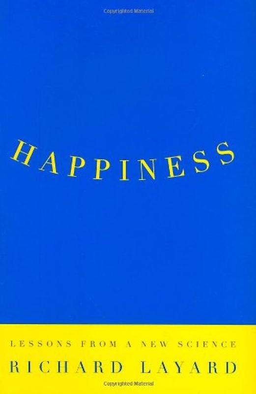 Happiness: Lessons from a New Science - Richard Layard