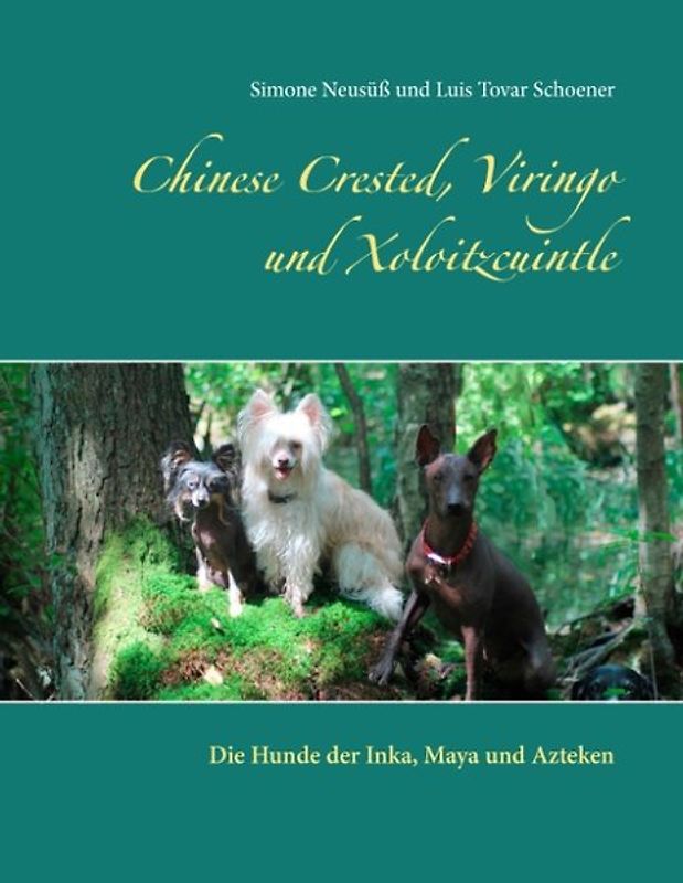 Chinese Crested, Viringo und Xoloitzcuintle. Die Hunde der Inka, Maya und Azteken