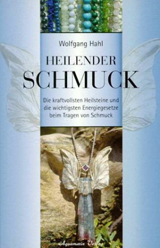 Heilender Schmuck. Die kraftvollsten Heilsteine und die wichtigsten Energiegesetze beim Tragen von Schmuck