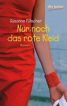 Nur noch das rote Kleid. Roman