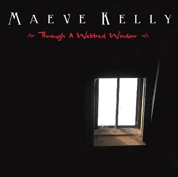 Maeve Kelly - Through a Webbed Window