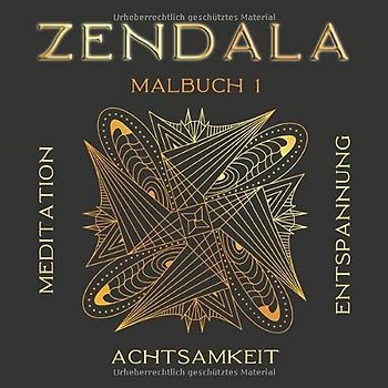Zendala Malbuch 1 Meditation Achtsamkeit Entspannung: Ein wunderschönes Zendala Malbuch mit 50 Motiven zum Stressabbau und einfach nur Wohlfühlen!