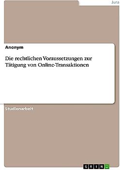 Die rechtlichen Voraussetzungen zur Tätigung von Online-Transaktionen