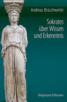 Sokrates über Wissen und Erkenntnis