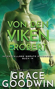 Von den Viken erobert (Interstellare Bräute® Programm, Band 14)