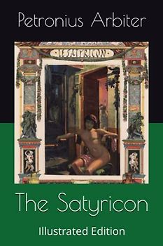 The Satyricon: Illustrated Edition