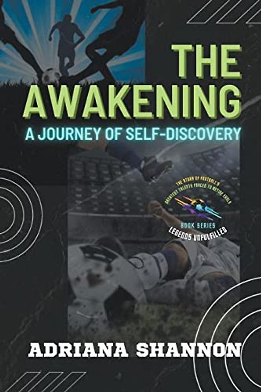 The Awakening: A Journey of Self-Discovery (Legends Unfulfilled: The Story of Football's Greatest Talents Forced to Retire Early, Band 1)