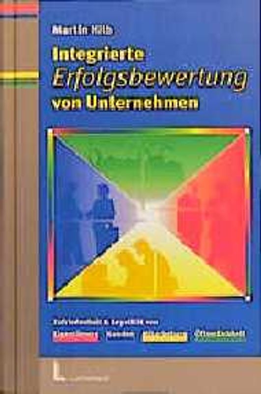 Integrierte Erfolgsbewertung von Unternehmen. Zufriedenheit & Loyalität von Eigentümern, Kunden, Mitarbeitern, Öffentlichkeit