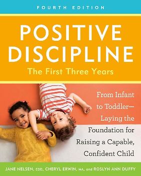 Positive Discipline: The First Three Years, Fourth Edition