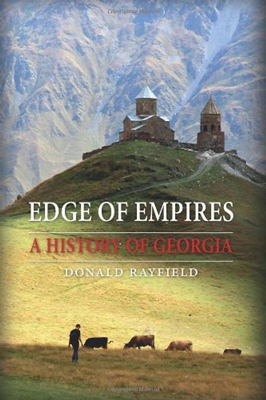 Edge of Empires: A History of Georgia - Rayfield, Donald