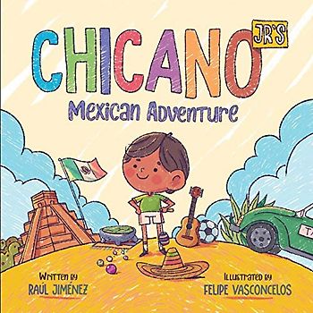 Chicano Jr's Mexican Adventure (Bilingual Children Books By Raúl Jiménez, Band 1)
