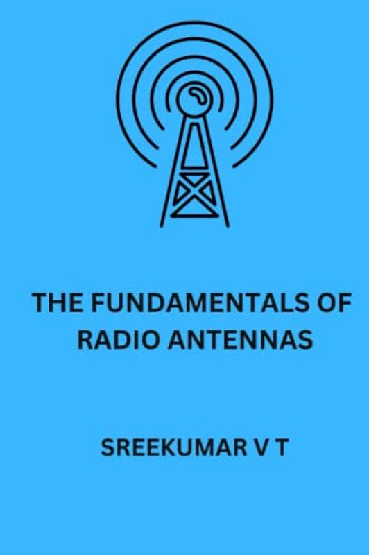 The Fundamentals of Radio Antennas