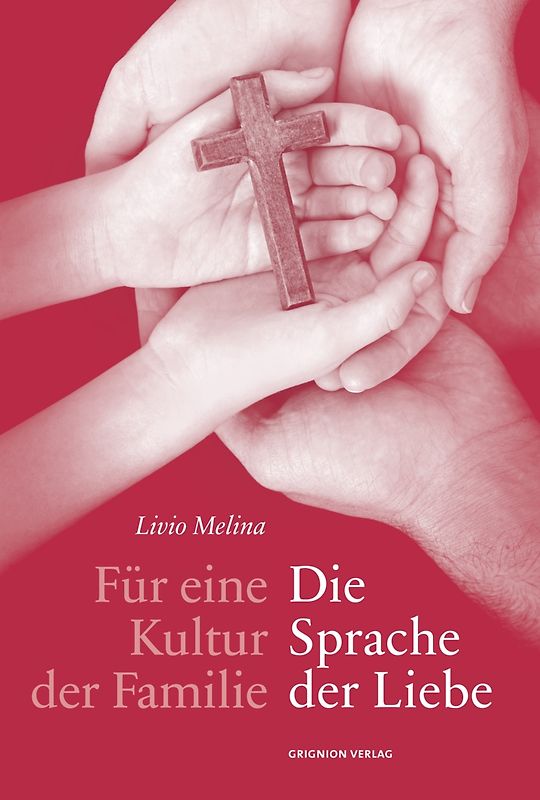 Für eine Kultur der Familie: Die Sprache der Liebe
