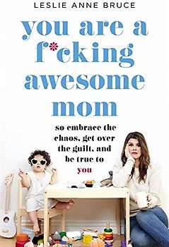 You Are a F*cking Awesome Mom