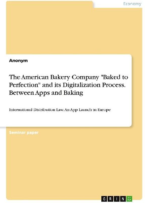The American Bakery Company "Baked to Perfection" and its Digitalization Process. Between Apps and Baking