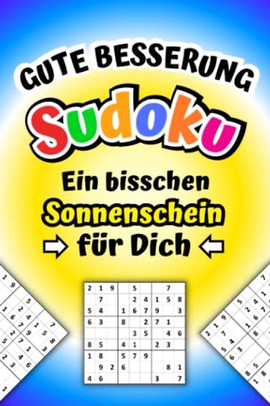 Gute Besserung Sudoku - Ein bisschen Sonnenschein für Dich: Sudokuheft Genesungsgeschenk zur Aufmunterung und Krankenhaus Mitbringsel für Jung und Alt