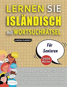 LERNEN SIE ISLÄNDISCH MIT WORTSUCHRÄTSEL FÜR SENIOREN - Entdecken Sie, Wie Sie Ihre Fremdsprachenkenntnisse Mit Einem Lustigen Vokabeltrainer ... - Finden Sie 2000 Wörter Um Zuhause Zu Üben