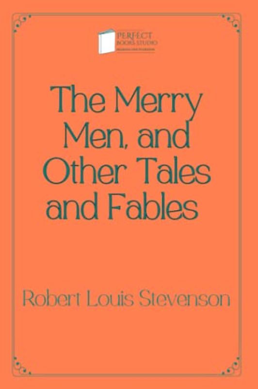 The Merry Men, and Other Tales and Fables: Perfect Books Studio Edition