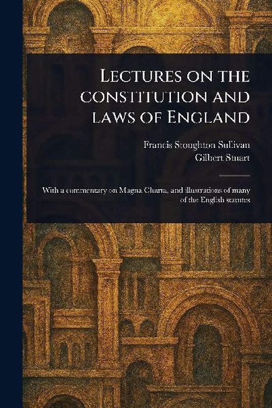 Lectures on the Constitution and Laws of England