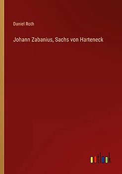 Johann Zabanius, Sachs von Harteneck