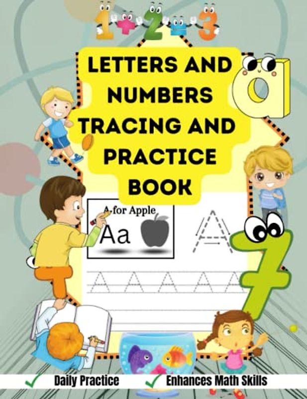 Letters And Numbers Tracing Practice Book: A Fun Practice Workbook To Learn The Alphabets And Numbers For Preschoolers, Toddlers, Age 3-5, Pencil control and Handwriting Improvement