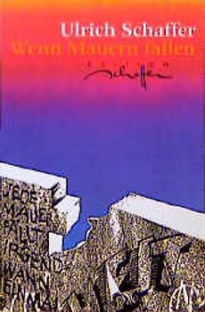 Wenn Mauern fallen. Die Feier der Freiheit