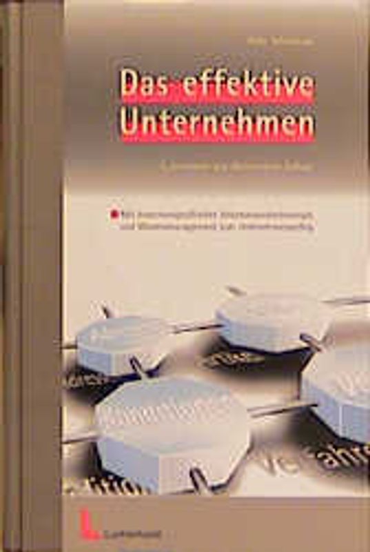 Das effektive Unternehmen. Mit branchenspezifischer Informationstechnologie und Wissensmanagement zum Unternehmenserfolg
