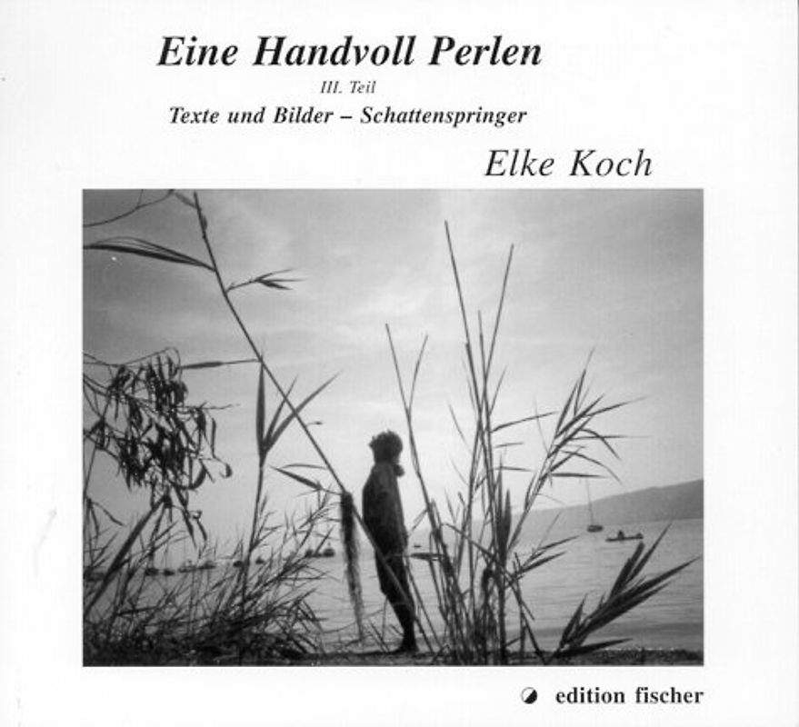 Eine Handvoll Perlen. Texte und Bilder - Schattenspringer